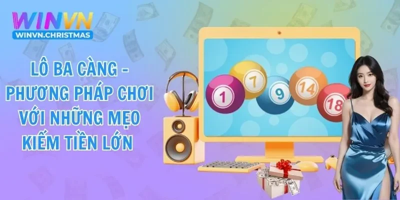 Lô Ba Càng - Phương Pháp Chơi Với Những Mẹo Kiếm Tiền Lớn