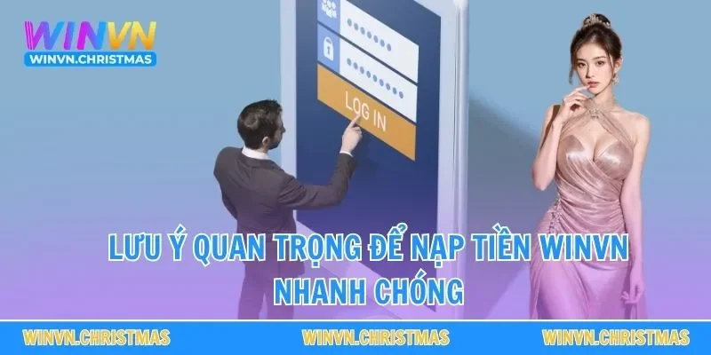 Lưu ý quan trọng để nạp tiền WINVN nhanh chóng