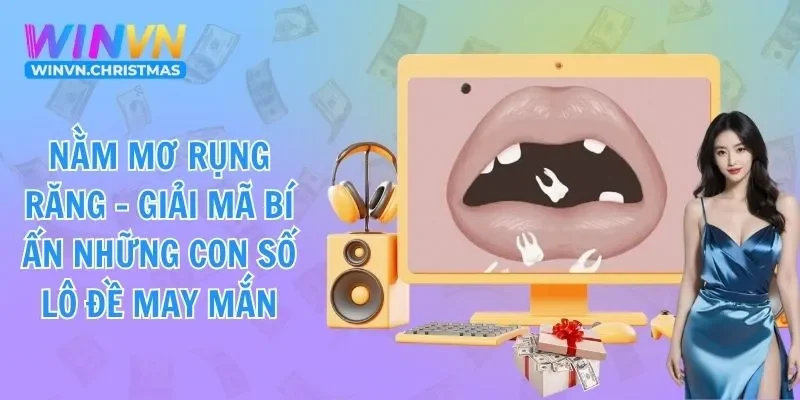 Nằm Mơ Rụng Răng - Giải Mã Bí Ẩn Những Con Số Lô Đề May Mắn
